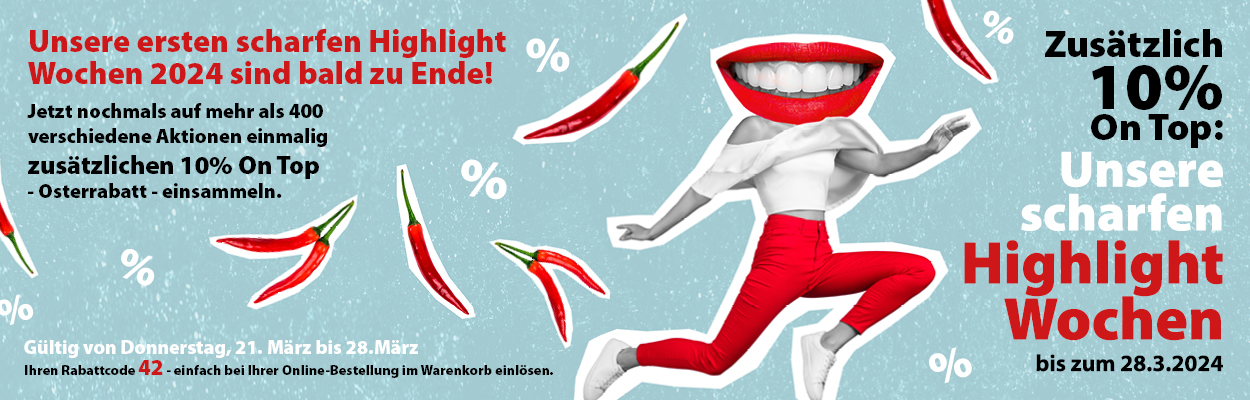 Scharfe Highlights + ab 21.03.2024 nochmal 10%* On TOP gültig bis 28.03.2024!